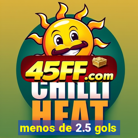 menos de 2.5 gols